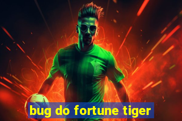 bug do fortune tiger